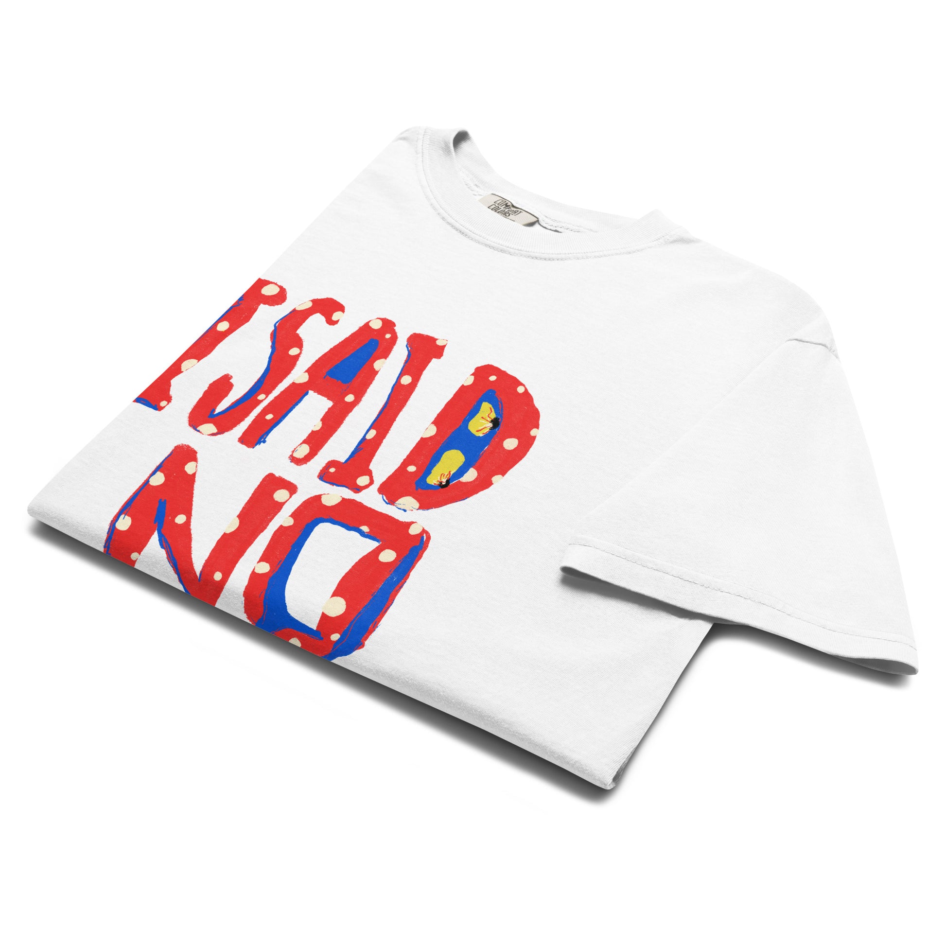 I Said No graphic T-shirt with quirky hand-drawn lettering, flat lay